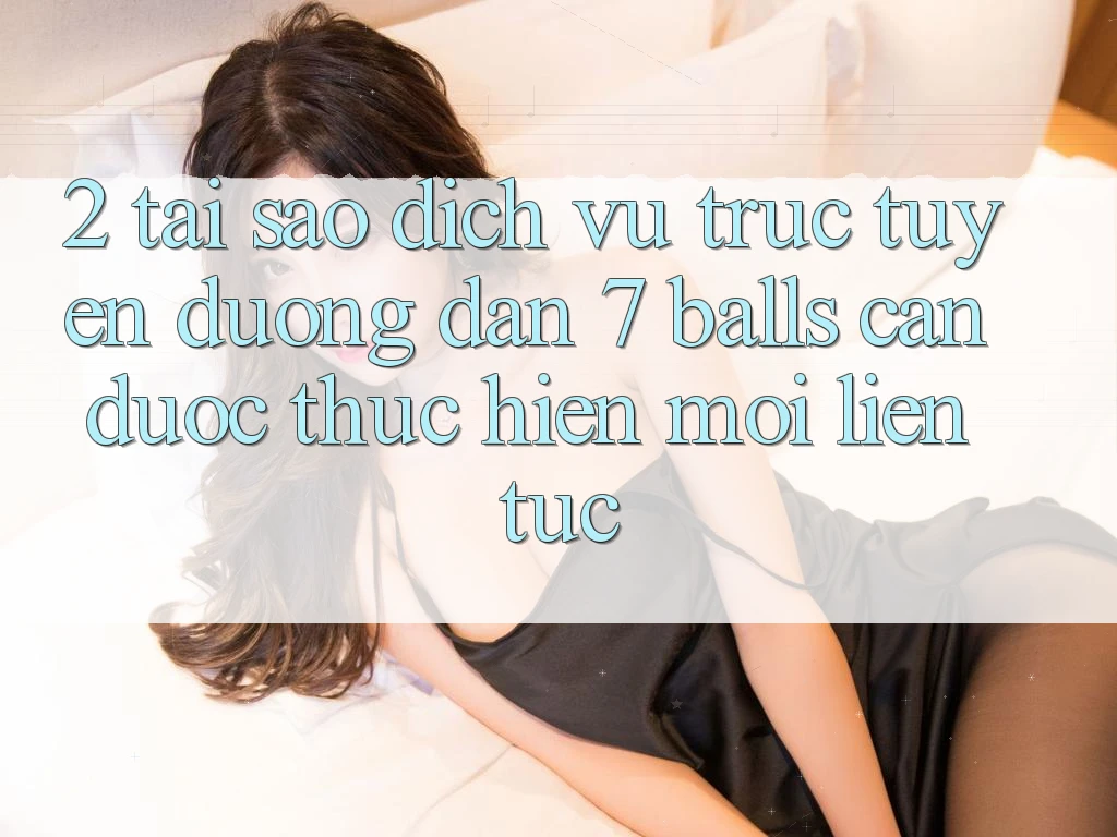 2. Tại Sao Dịch vụ trực tuyến Đường dẫn 7 balls Cần Được “Thực hiện Mới” Liên Tục?
