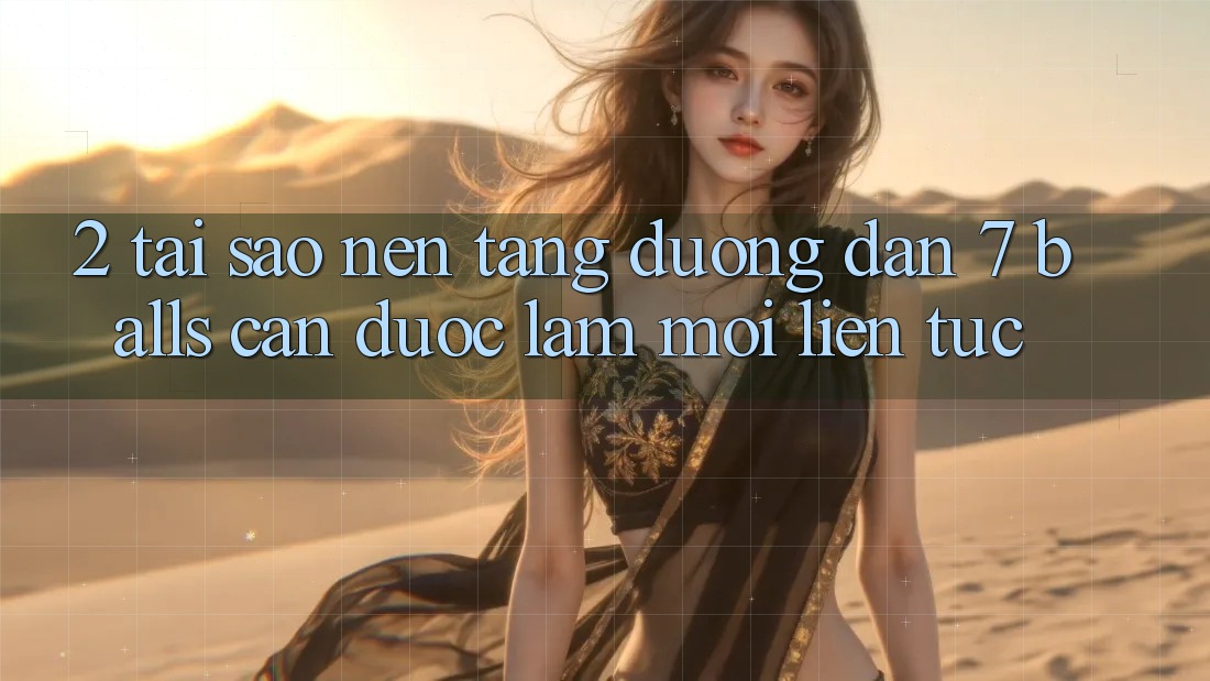 2. Tại Sao Nền tảng Đường dẫn 7 balls Cần Được “Làm Mới” Liên Tục?