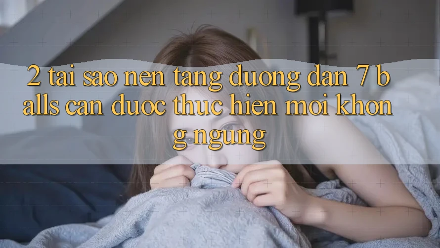 2. Tại Sao Nền tảng Đường dẫn 7 balls Cần Được “Thực hiện Mới” Không ngừng?