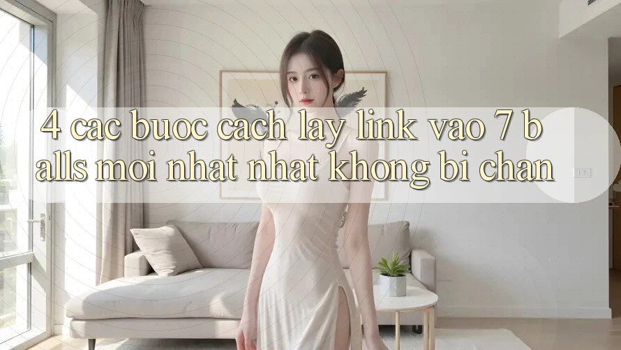 4. Các bước Cách Lấy Link Vào 7 balls Mới nhất Nhất Không Bị Chặn