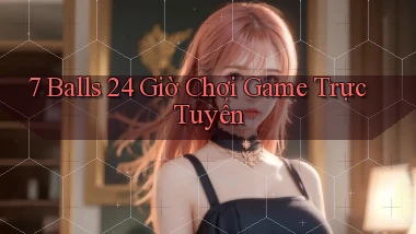 7 balls 24 giờ chơi game trực tuyến