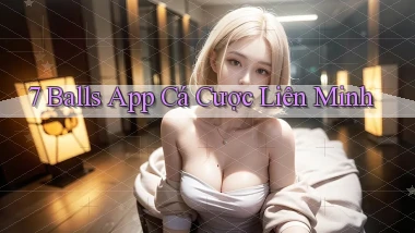 7 balls app cá cược liên minh