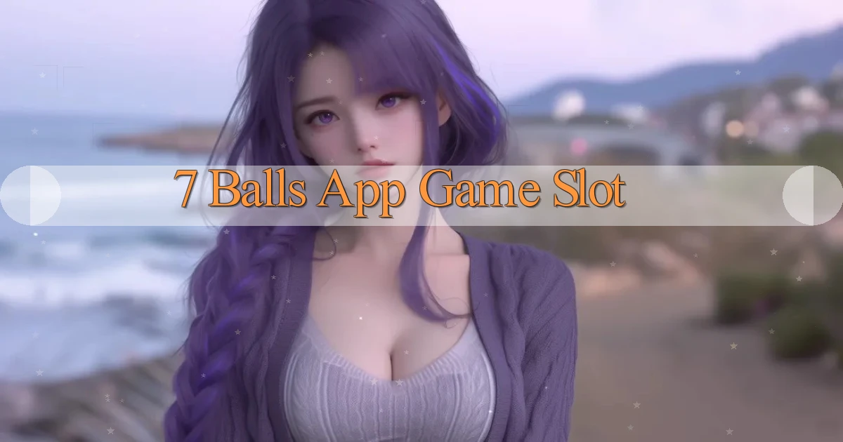 7 balls app game slot