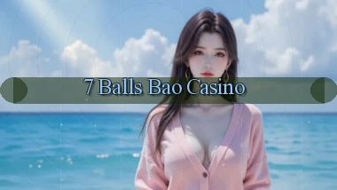 7 balls bao casino