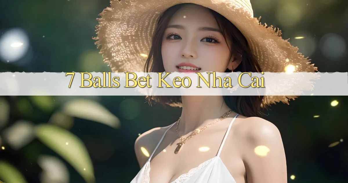 7 balls bet keo nha cai