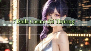 7 balls casino đổi thưởng
