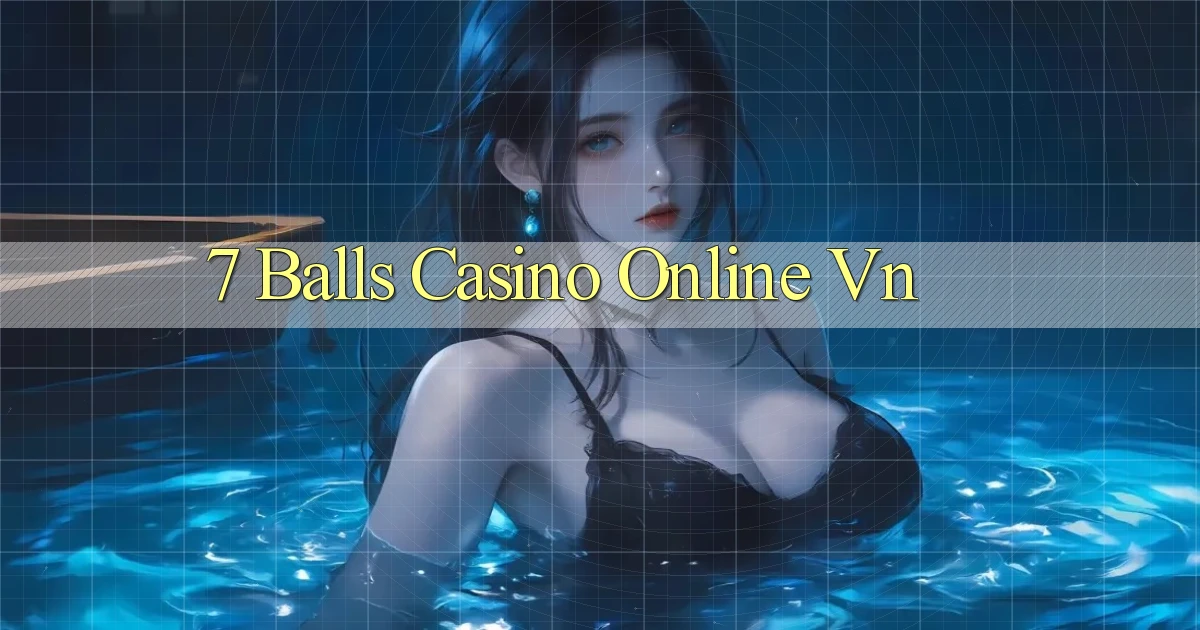 7 balls casino online vn