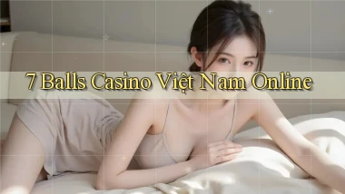 7 balls casino việt nam online