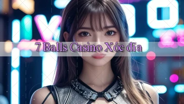7 balls casino xóc đĩa