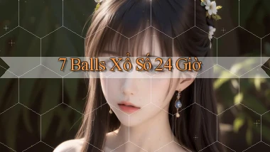 7 balls xổ số 24 giờ