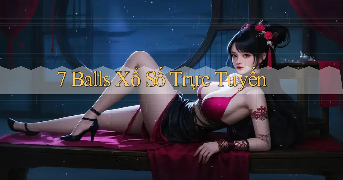 7 balls Xổ số trực tuyến