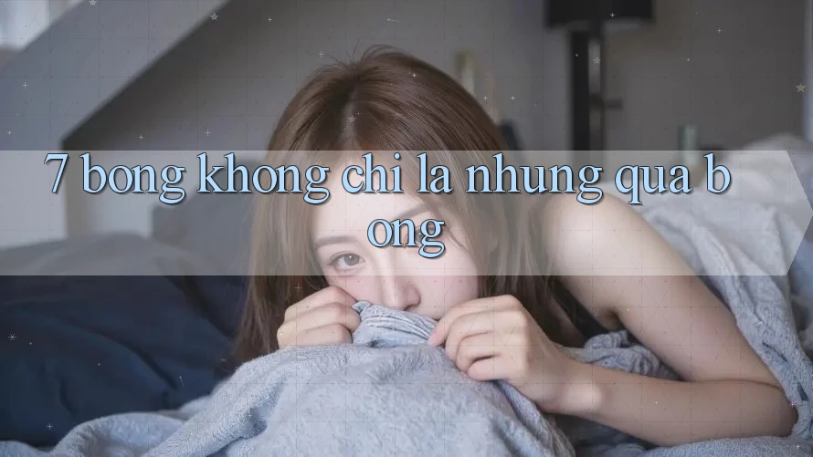 “7 Bóng” Không Chỉ Là Những Quả Bóng