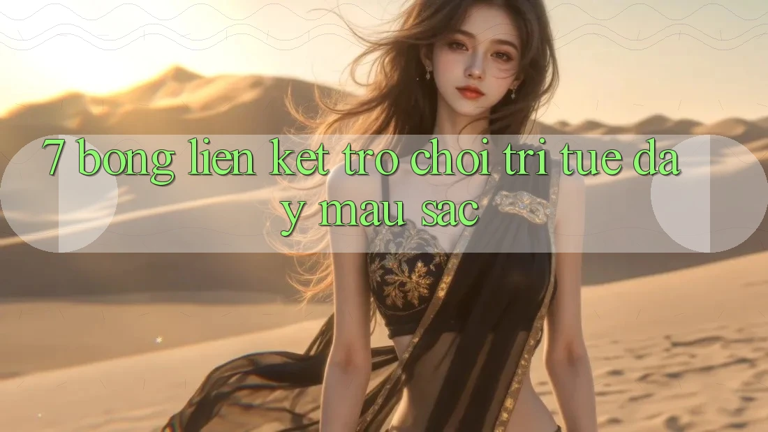 “7 Bóng Liên Kết” – Trò Chơi Trí Tuệ Đầy Màu Sắc