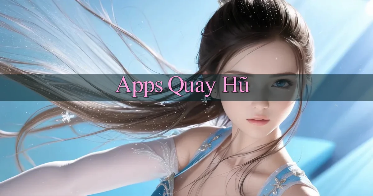 Apps Quay hũ