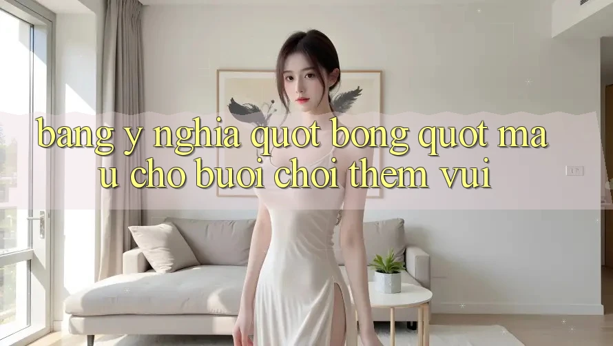 Bảng Ý Nghĩa " Bóng" Mẫu Cho Buổi Chơi Thêm Vui