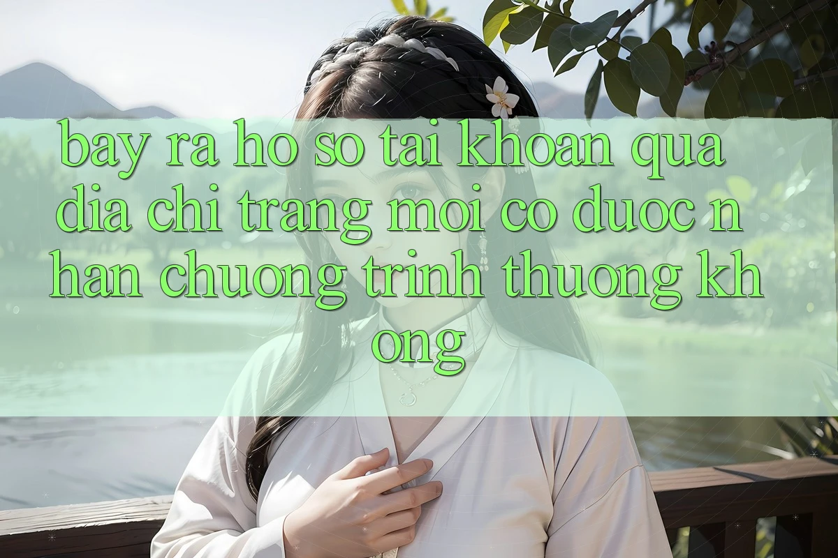 Bày ra hồ sơ tài khoản qua địa chỉ trang mới có được nhận chương trình thưởng không?