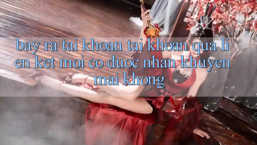 Bày ra tài khoản tài khoản qua liên kết mới có được nhận khuyến mãi không?