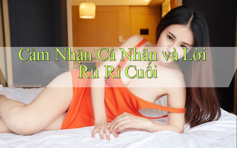 Cảm Nhận Cá Nhân và Lời Rủ Rỉ Cuối