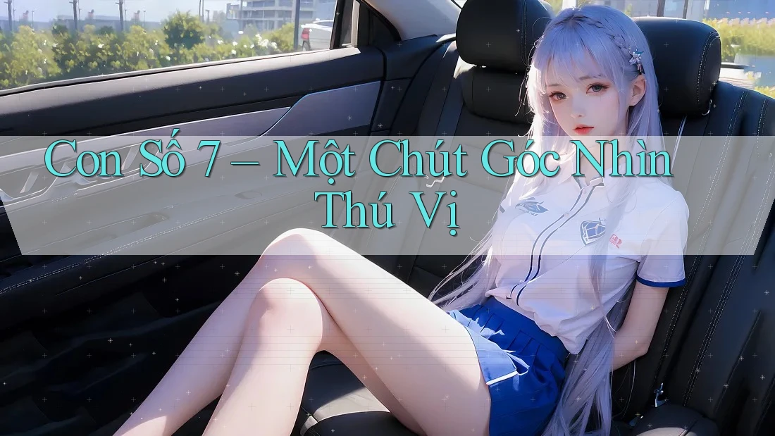 Con Số 7 – Một Chút Góc Nhìn Thú Vị