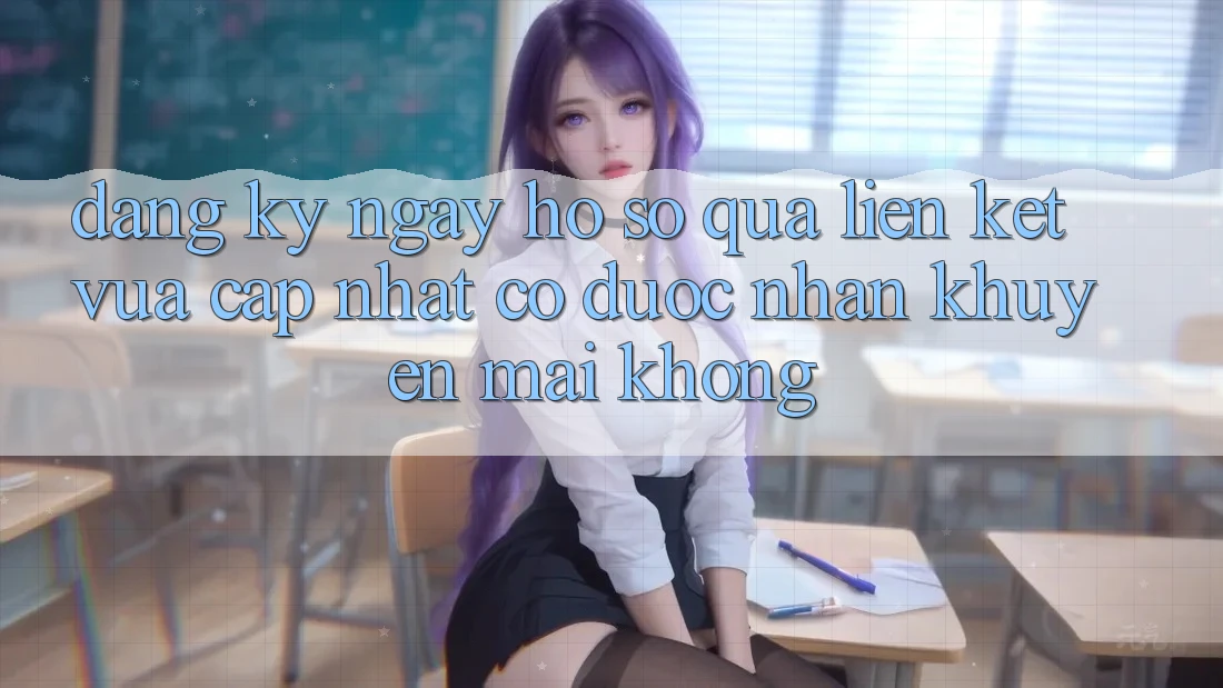 Đăng ký ngay hồ sơ qua liên kết vừa cập nhật có được nhận khuyến mãi không?