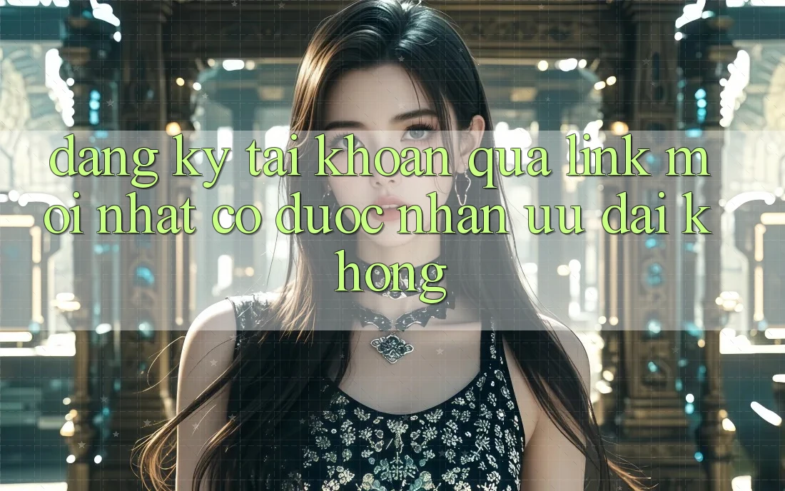 Đăng ký tài khoản qua link mới nhất có được nhận ưu đãi không?