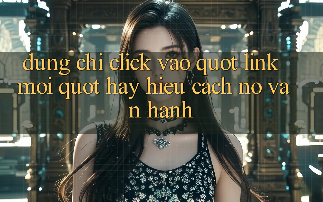 Đừng Chỉ Click Vào " Link Mới" - Hãy Hiểu Cách Nó Vận Hành