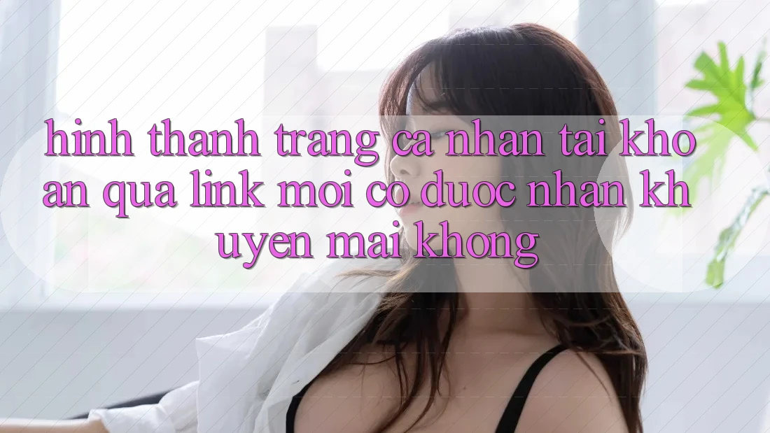 Hình thành trang cá nhân tài khoản qua link mới có được nhận khuyến mãi không?