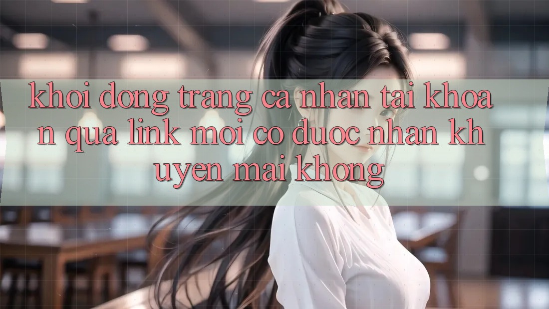 Khởi động trang cá nhân tài khoản qua link mới có được nhận khuyến mãi không?