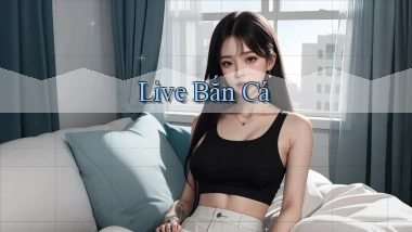 Live Bắn cá