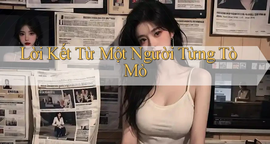 Lời Kết Từ Một Người Từng Tò Mò