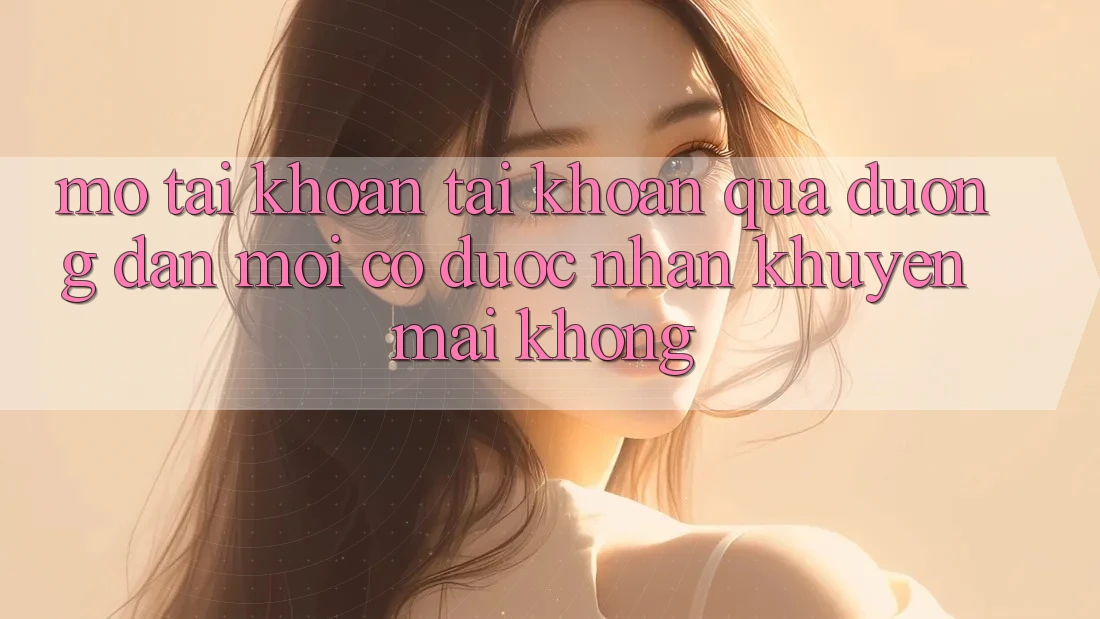 Mở tài khoản tài khoản qua đường dẫn mới có được nhận khuyến mãi không?