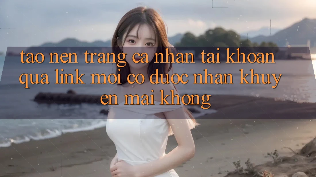 Tạo nên trang cá nhân tài khoản qua link mới có được nhận khuyến mãi không?