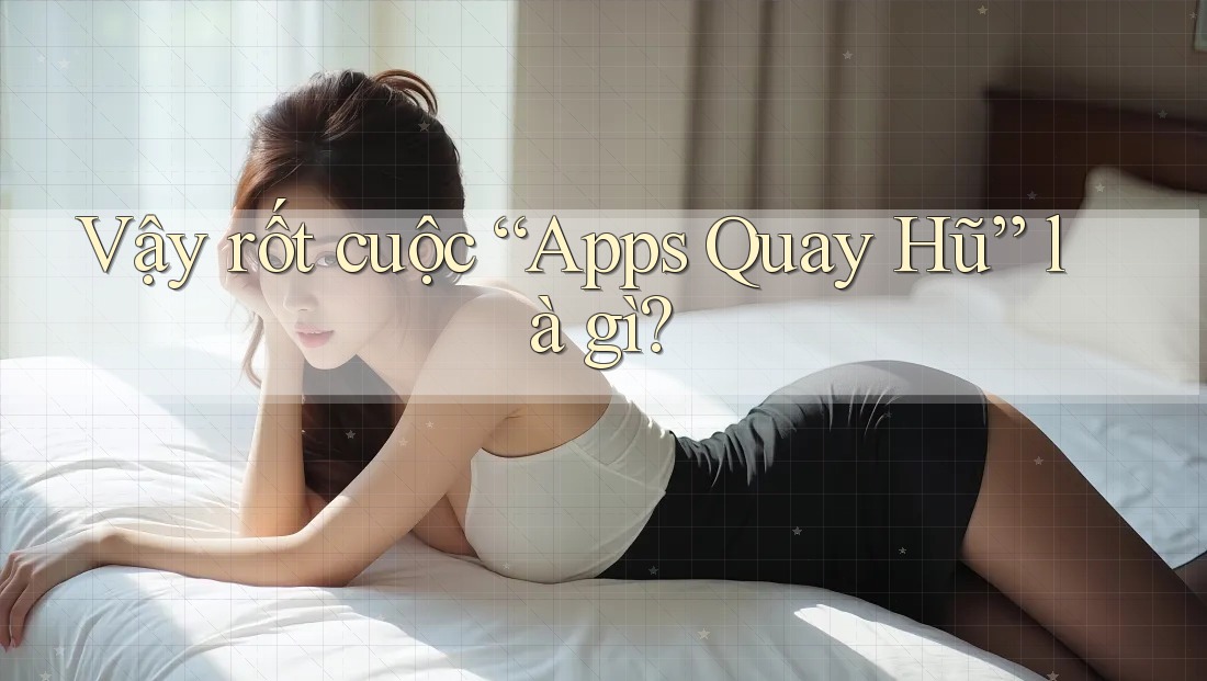 Vậy rốt cuộc “Apps Quay Hũ” là gì?